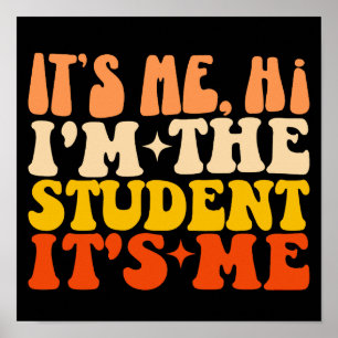 It's Me Hi I'm The Student It's Me Funny Poster