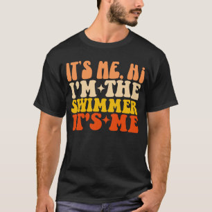 It's Me Hi I'm The Swimmer It's Me T-Shirt