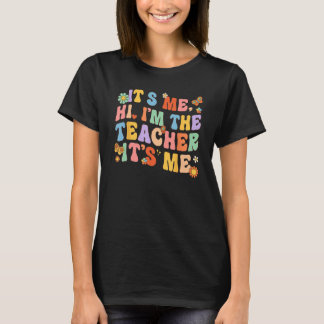 It's Me Hi I'm The Teacher Day Retro Groovy Back T T-Shirt