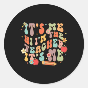 It's Me Hi I'm the Teacher Happy Back to School Da Classic Round Sticker