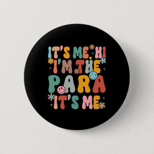 It's Me Hi I'm The Teacher PARA Professional Back 6 Cm Round Badge