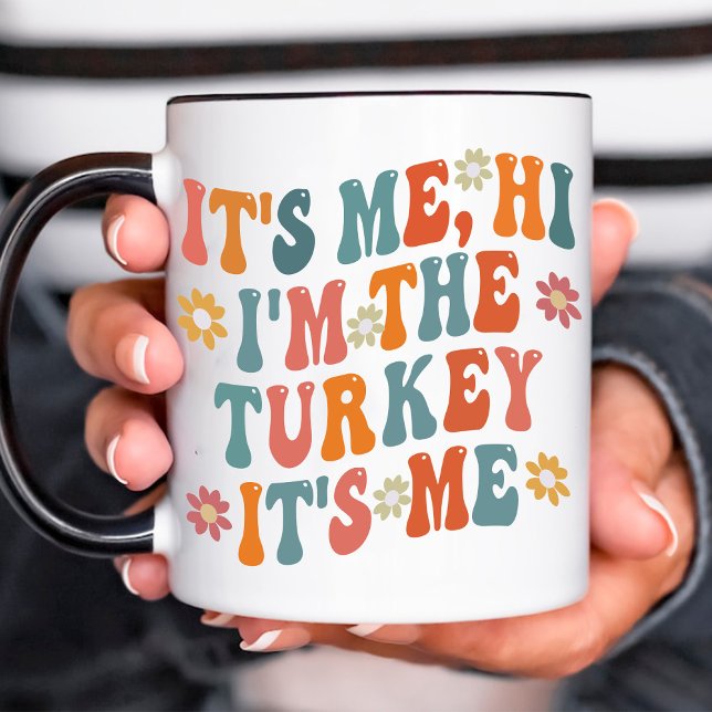 Its Me Hi im the Turkey /Funny Thanksgiving coffee Mug (Its Me Hi im the Turkey /Funny Thanksgiving coffee Mug)