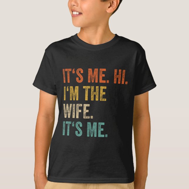 Its Me Hi Im The Wife Its Me Love Funny Married Co T-Shirt (Front)