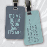It's Me Hi I'm Your Bag Blue Typography Luggage Tag<br><div class="desc">Liven up your luggage with this personalised design that's perfect for travellers</div>