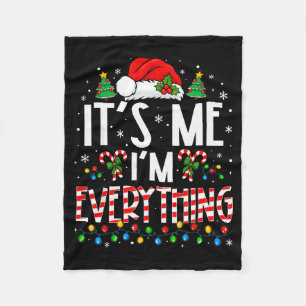 It's Me I'm Everything Funny Christmas Matching Co Fleece Blanket