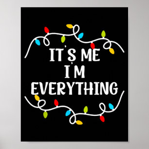 Its Me I'm Everything I Have Everything I Want For Poster