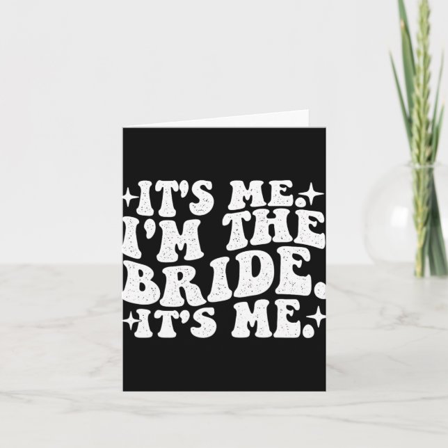 It's Me I'm The Bride It's Me - Wedding Bacheloret Card (Front)