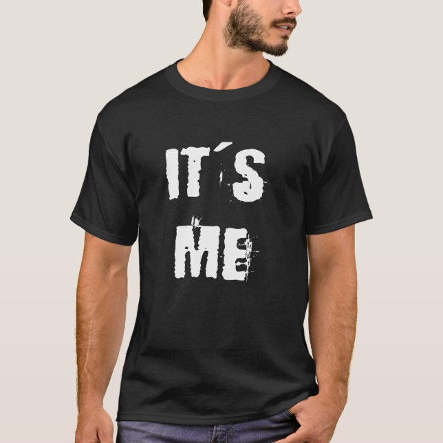 It's Me T-Shirt (Front)