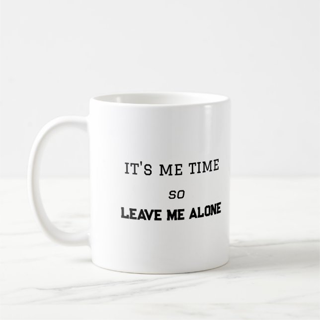It's Me Time, So Leave Me Alone Personal Space Coffee Mug (Left)
