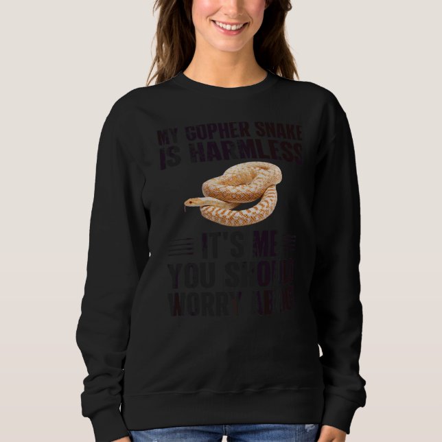 Its Me You Should Worry About  Gopher Snake Sweatshirt (Front)