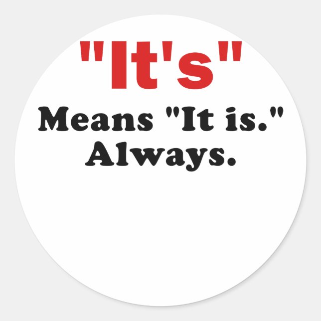 It's means It Is Always Classic Round Sticker (Front)
