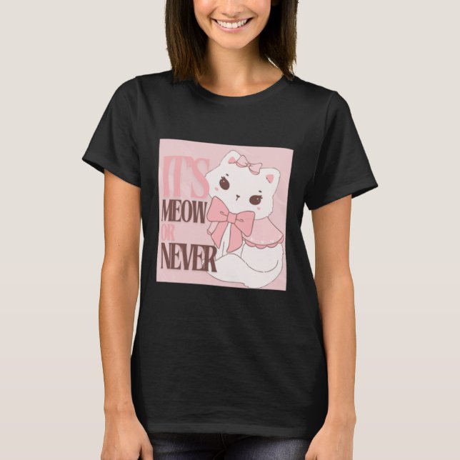 Its Meow Or Never - Pastel Pink  T-Shirt (Front)