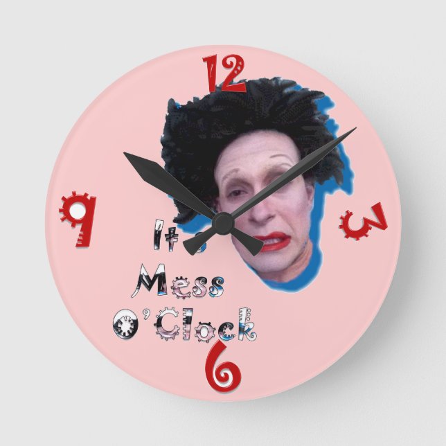 It's Mess O'Clock Round Clock (Front)