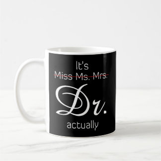 It'S Miss Ms Mrs Dr Actually Coffee Mug