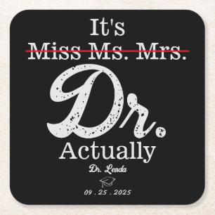 It's Miss Ms. Mrs. Dr. Actually Funny humor PHD Square Paper Coaster