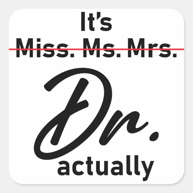 It's Miss Ms. Mrs. Dr. Actually Funny humour meme Square Sticker (Front)