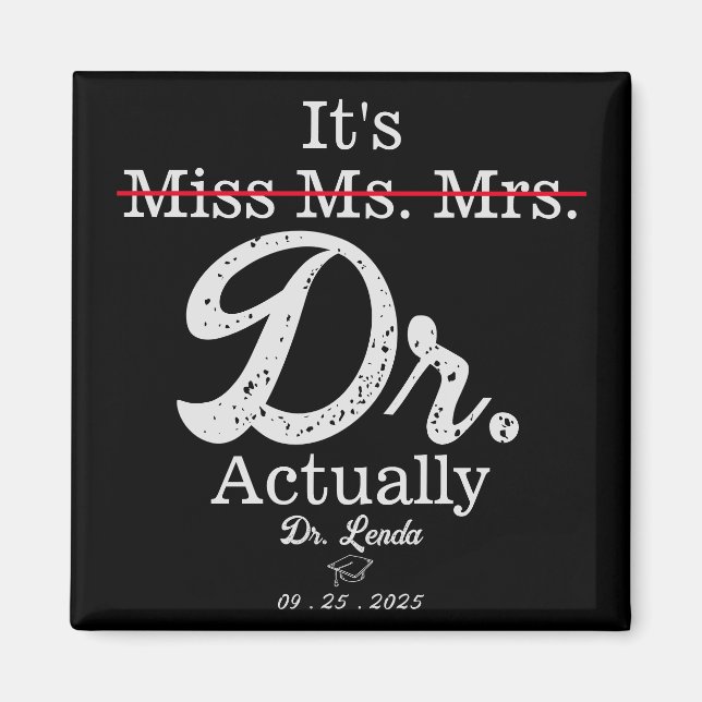It's Miss Ms. Mrs. Dr. Actually Funny humour PHD Magnet (Front)