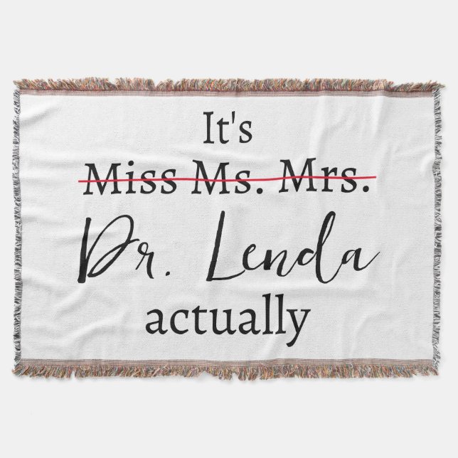 It's Miss Ms. Mrs. Dr. Actually Funny humour PHD Throw Blanket (Front)