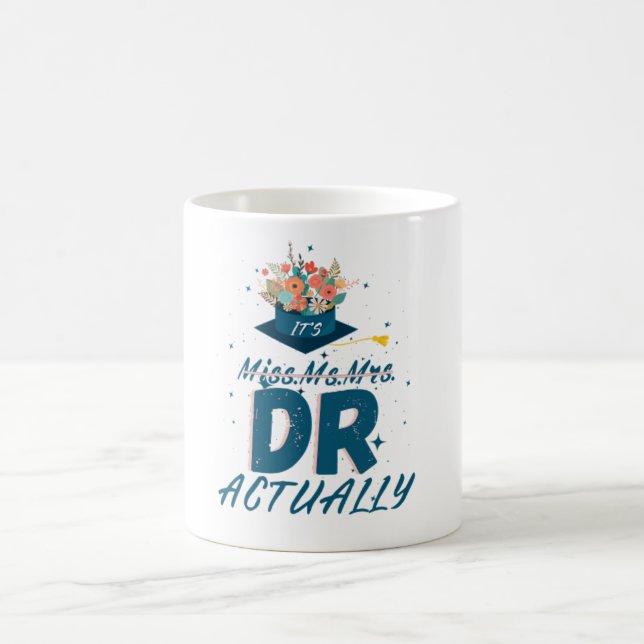 It's Miss Ms Mrs Dr Actually,Graduation Doctor  Coffee Mug (Center)