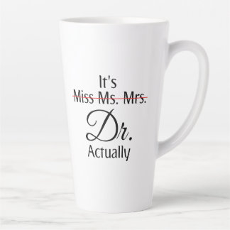 It's Miss Ms Mrs Dr Actually Phd Graduation Coffe Latte Mug