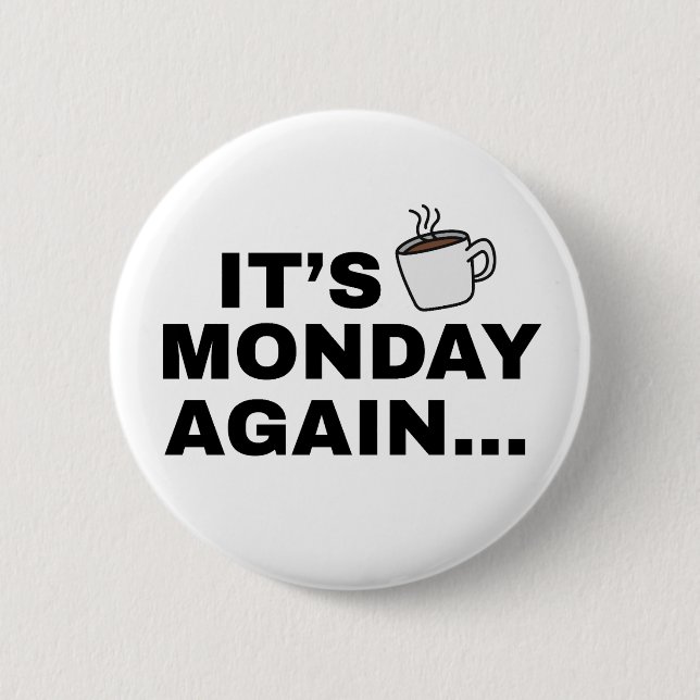 It's Monday Again Text Design 6 Cm Round Badge (Front)