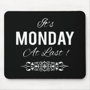 It's Monday at Last Motivational Mouse Pad
