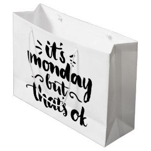 It's Monday But It's Ok Large Gift Bag