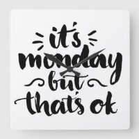 It's Monday But It's Ok