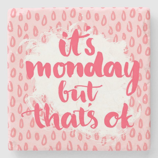 It'S Monday But That'S Ok Stone Coaster (Front)