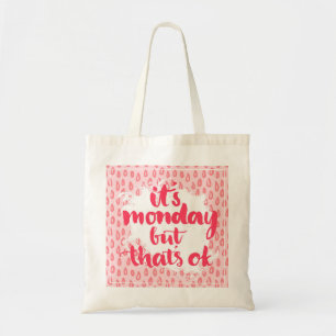 It'S Monday But That'S Ok Tote Bag