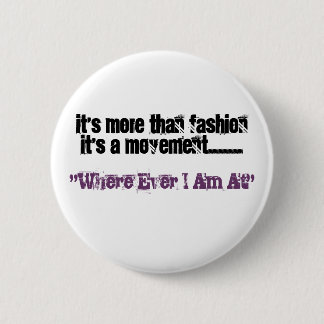 It's More Than FashionIt's A Movement......., "... 6 Cm Round Badge
