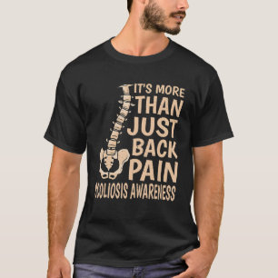 It's More Than Just Back Pain, Scoliosis Awareness T-Shirt