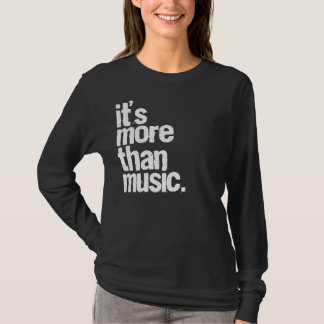 It's More Than Music T-Shirt