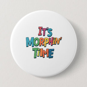 "It's Morphin' Time"  7.5 Cm Round Badge