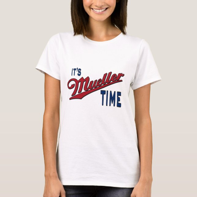It's Mueller Time T-Shirt (Front)