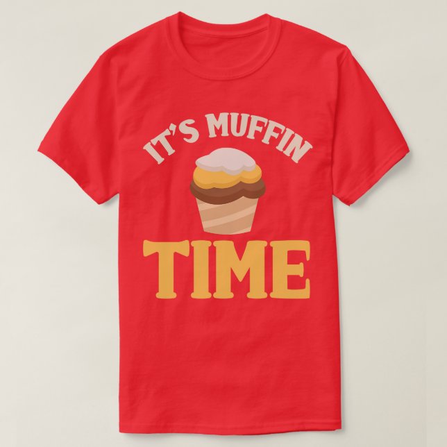 Its Muffin Time T-Shirt (Design Front)