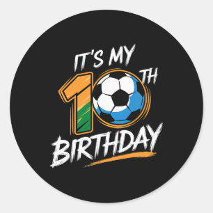 It's My 10th Birthday Party Soccer 10 Years Old  Classic Round Sticker