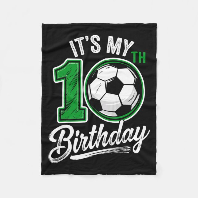 Its My 10th Birthday Soccer 10 Years Old Birthday  Fleece Blanket (Front)