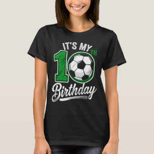 Its My 10th Birthday Soccer 10 Years Old Birthday T-Shirt