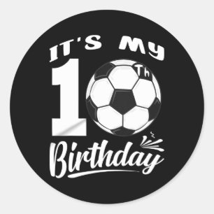 It's My 10th Birthday Soccer Player 10 Bday Party Classic Round Sticker