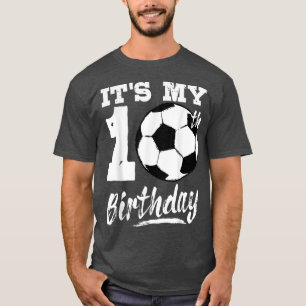 Its My 10th Birthday Soccer Player 10 Bday Party T T-Shirt