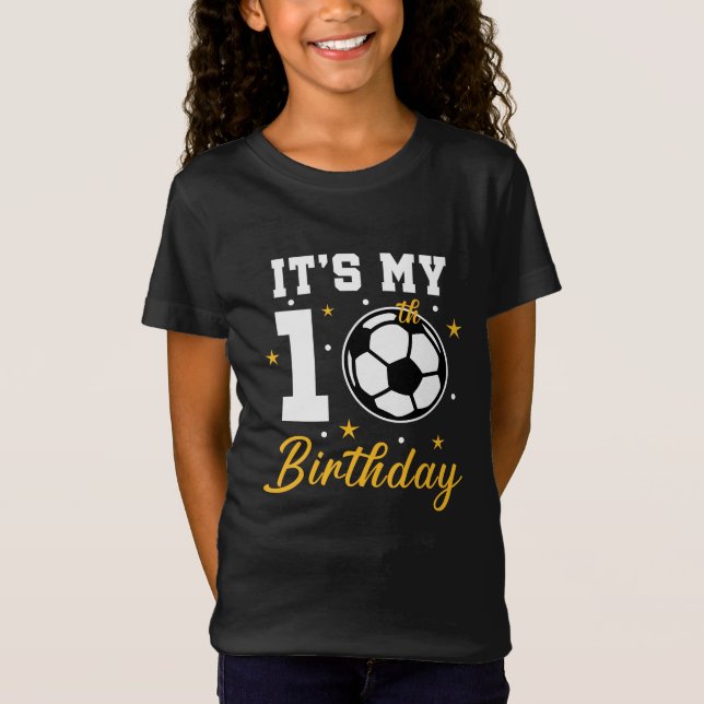 It's My 10th Birthday Soccer Ten Year Old  T-Shirt (Front)