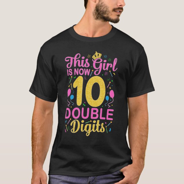 It's My 10th Birthday This Girl Is Now 10 Double D T-Shirt (Front)