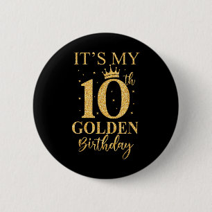Its My 10th Golden Birthday 10 Year Old Bday Kids  6 Cm Round Badge