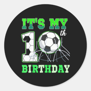 It's My 10th Soccer Bday Party Ten Years Old Birth Classic Round Sticker