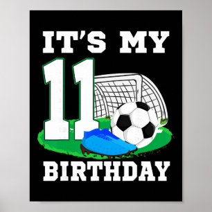 It's My 11 Year Old Birthday Soccer 11th Party Boy Poster