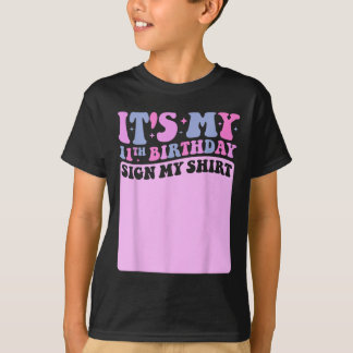 Its My 11th Birthday Sign My Shirt Cute Groovy Gir