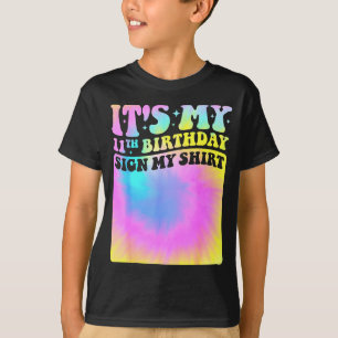 Its My 11th Birthday Sign My Shirt Cute Tie Dye Gi