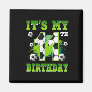 It's My 11th Birthday Soccer Party 11 Year Old Boy Magnet