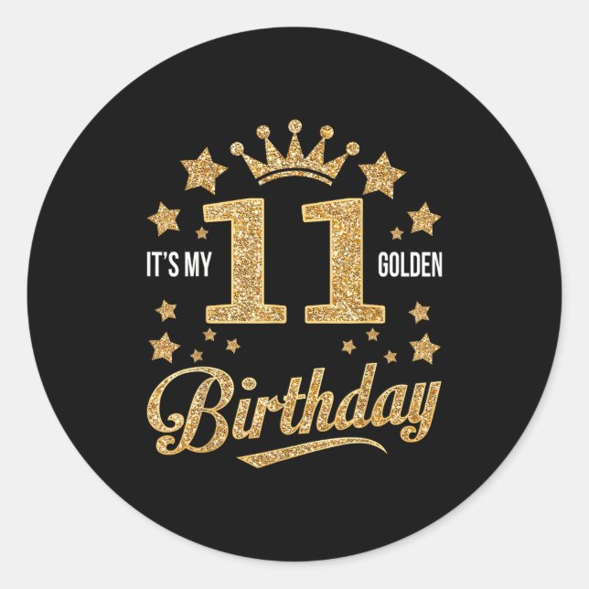 It's My 11th Golden Birthday 11 Year Old Bday Groo Classic Round Sticker (Front)